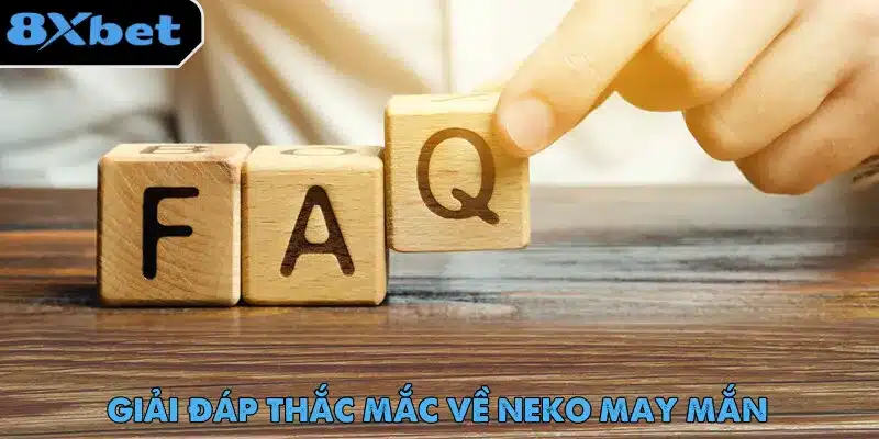 FAQ - Giải đáp câu hỏi của tân thủ về trò chơi Neko May Mắn