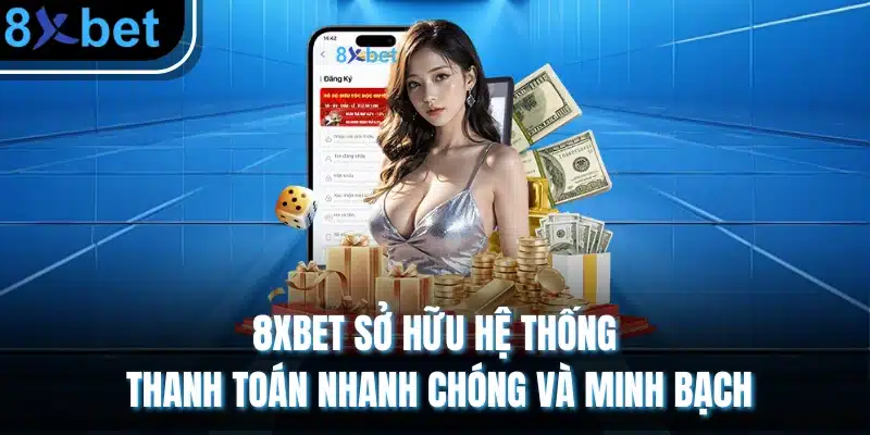 8xBet - Trang chủ nhà cái hàng đầu đến từ Châu Âu 2026 14 8XBET sở hữu hệ thống thanh toán nhanh chóng và minh bạch
