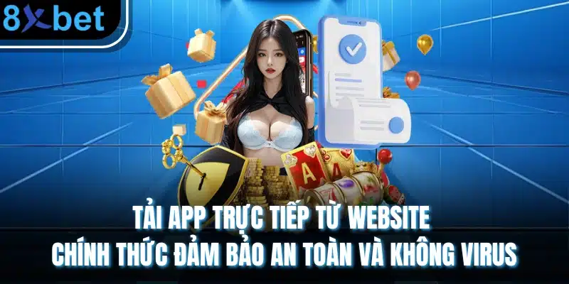 8xBet - Trang chủ nhà cái hàng đầu đến từ Châu Âu 2026 17 Tải app trực tiếp từ website chính thức đảm bảo an toàn và không virus