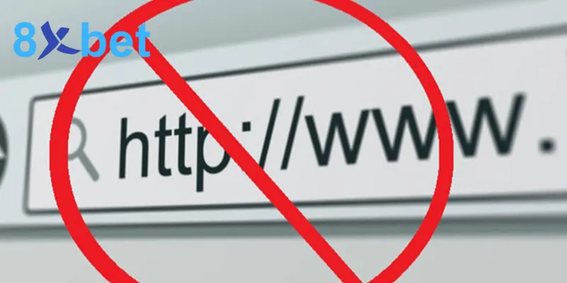 Nguyên nhân chính khiến bạn bị chặn khi truy cập 8XBET