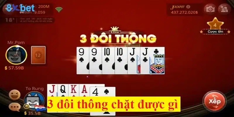 3 đôi thông chặt được gì? Lưu ý khi chơi bộ 3 đôi thông hiệu quả 1 3 đôi thông chặt được gì?